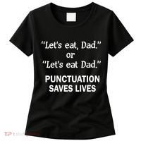 Let's Eat Dad Punctuation Saves Lives Women's T-Shirt thumb 0