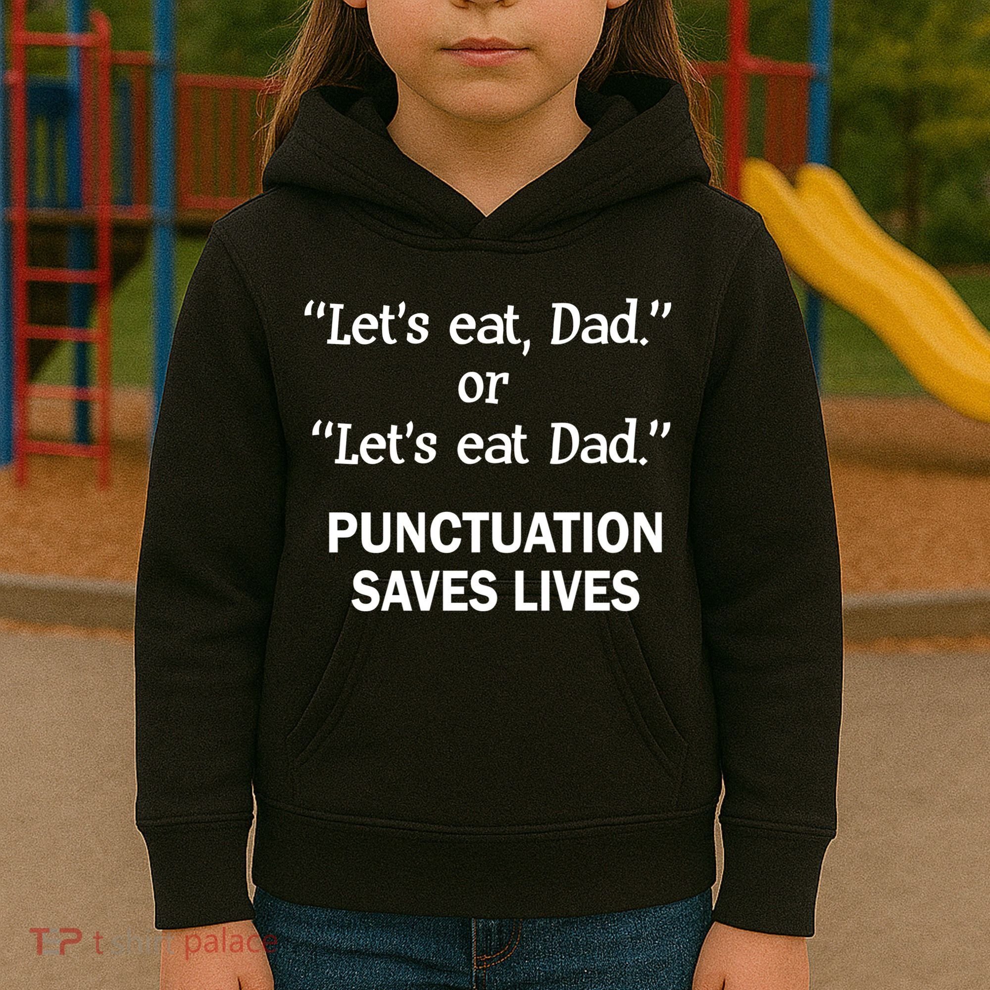 Let's Eat Dad Punctuation Saves Lives Kids Hoodie