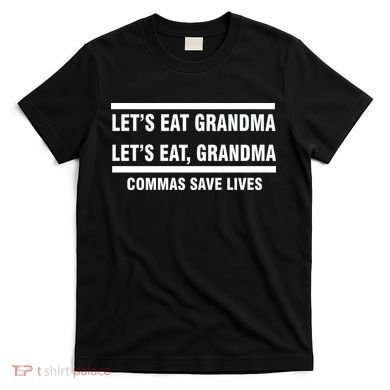 Let's Eat Grandma Commas Save Lives T-Shirt