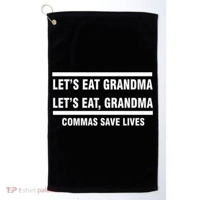 Let's Eat Grandma Commas Save Lives Golf Towel