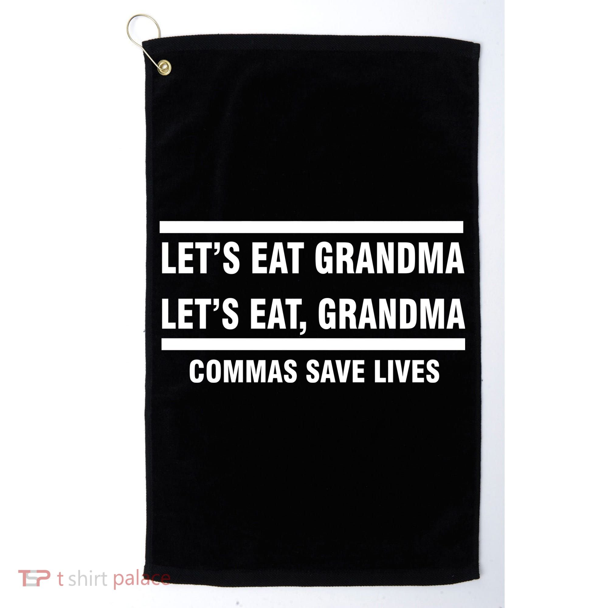 Let's Eat Grandma Commas Save Lives Golf Towel