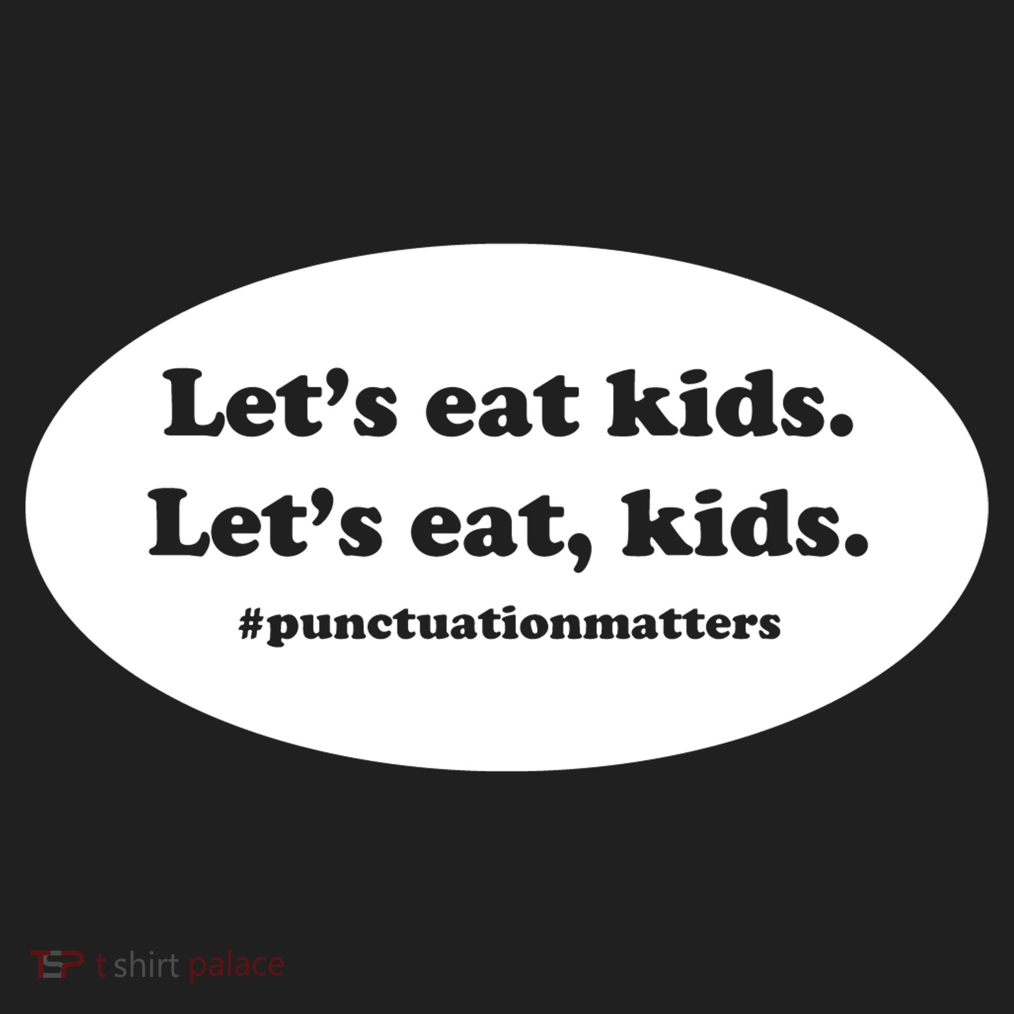 Let's Eat Kids Punctuation Matter Tumbler