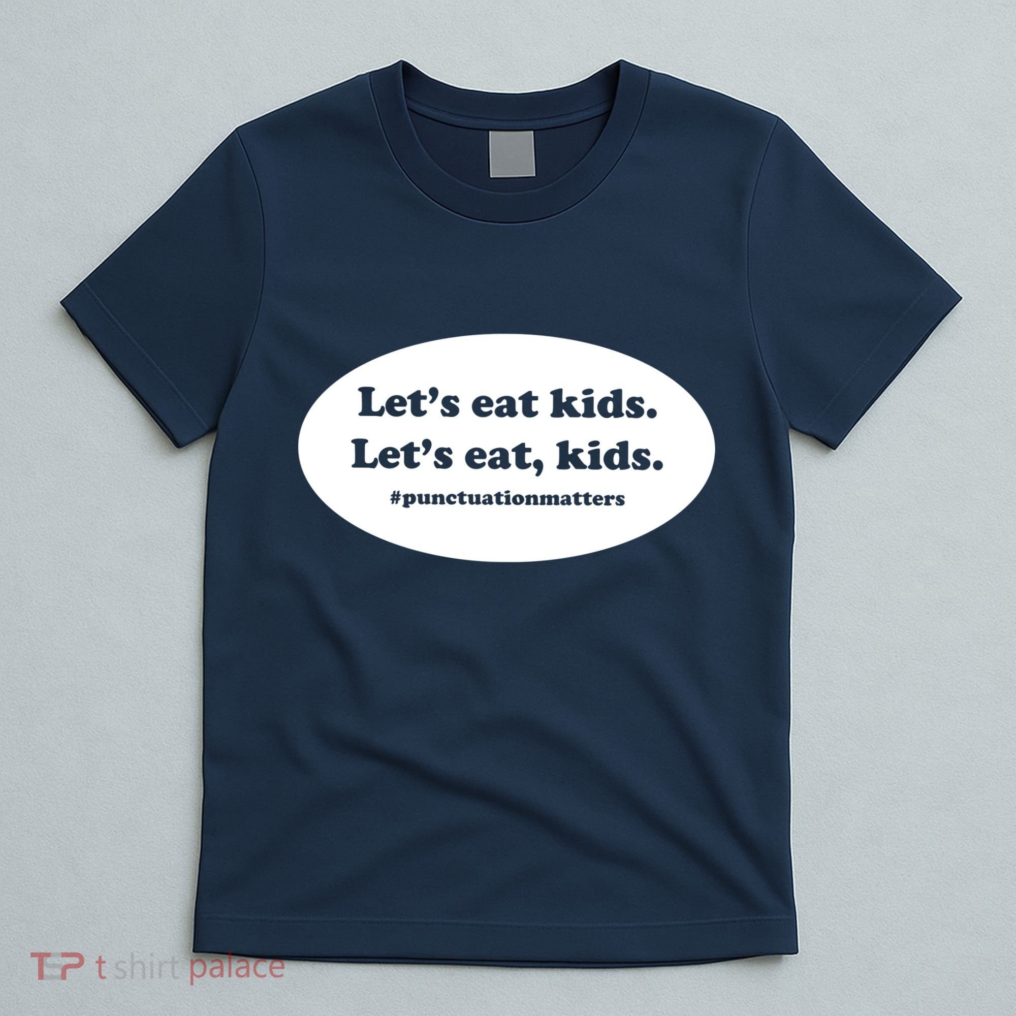 Let's Eat Kids Punctuation Matter T-Shirt