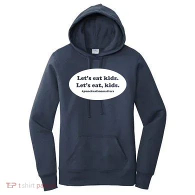Let's Eat Kids Punctuation Matter Women's Hoodie