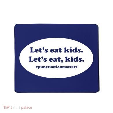 Let's Eat Kids Punctuation Matter Mousepad