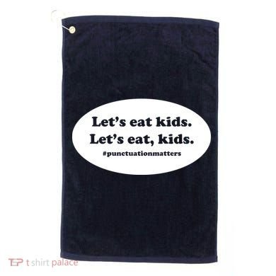 Let's Eat Kids Punctuation Matter Golf Towel