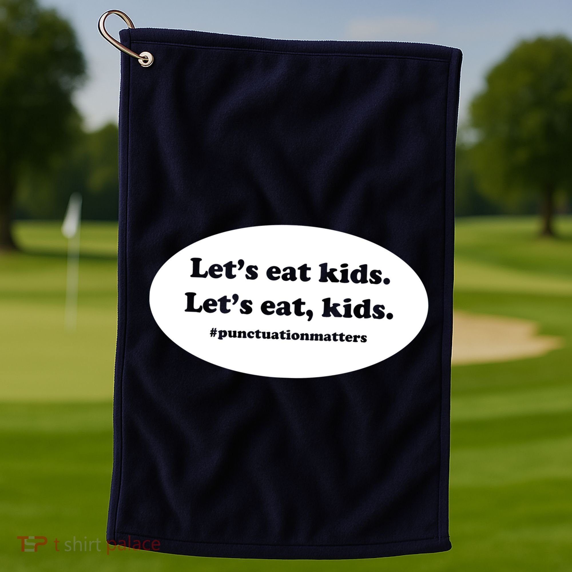 Let's Eat Kids Punctuation Matter Golf Towel