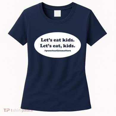 Let's Eat Kids Punctuation Matter Women's T-Shirt