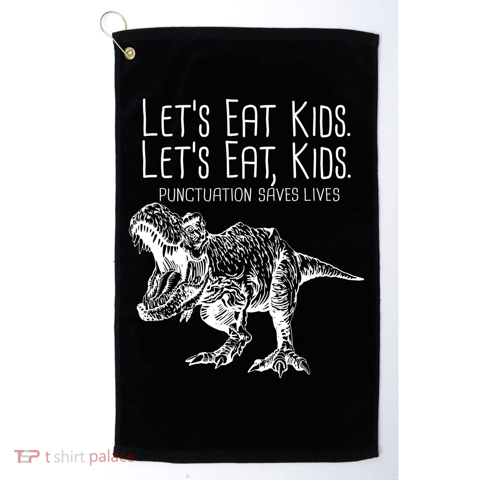 Let's Eat Kids Punctuation Saves Lives Dinosaur Golf Towel