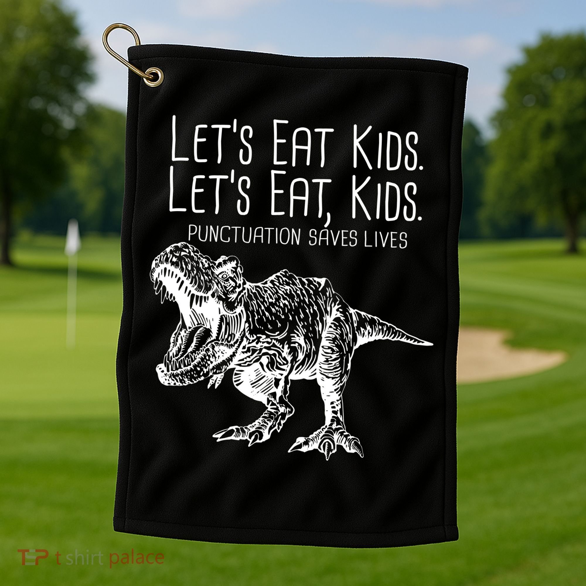 Let's Eat Kids Punctuation Saves Lives Dinosaur Golf Towel