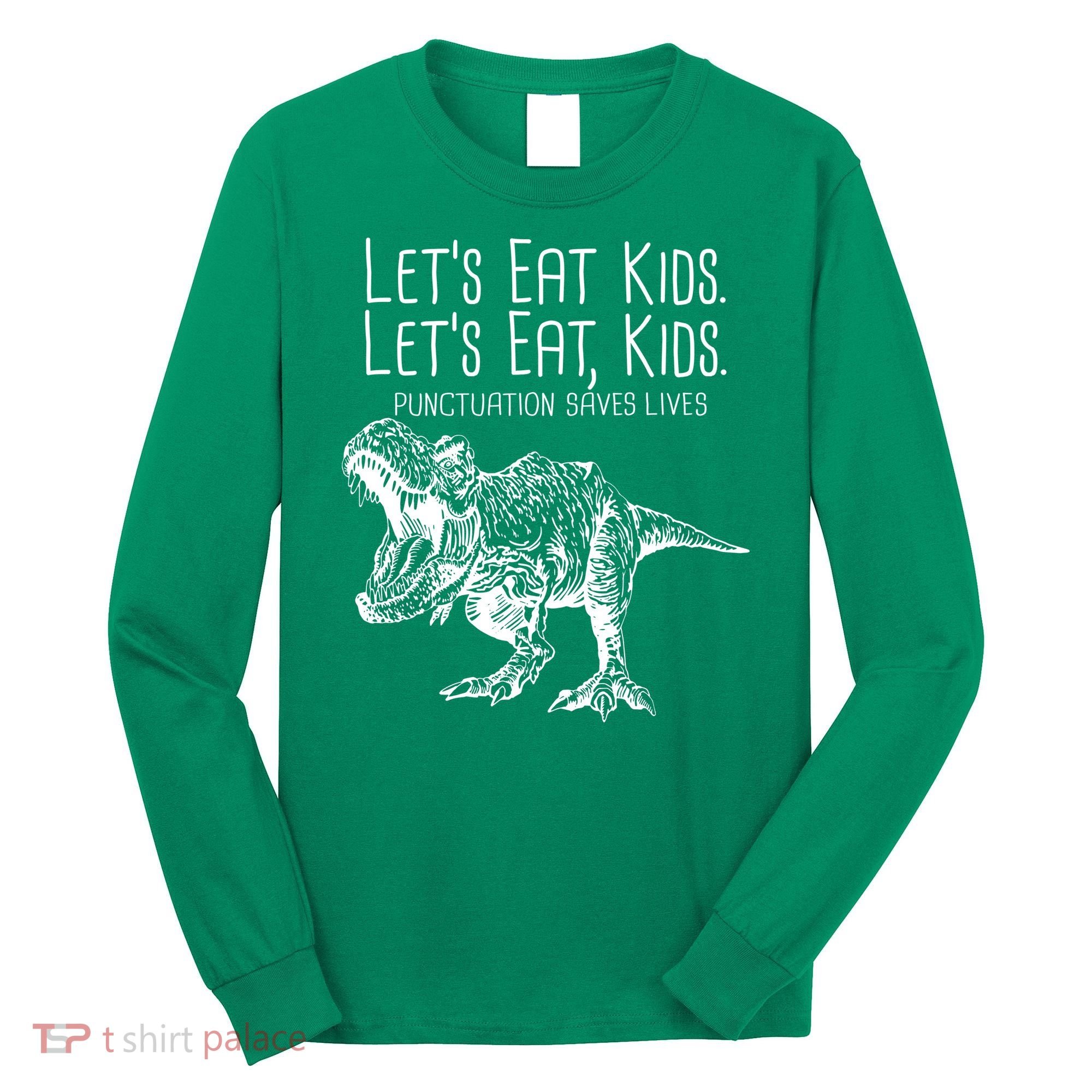 Let's Eat Kids Punctuation Saves Lives Dinosaur Long Sleeve Shirt