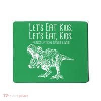 Let's Eat Kids Punctuation Saves Lives Dinosaur Mousepad thumb 0