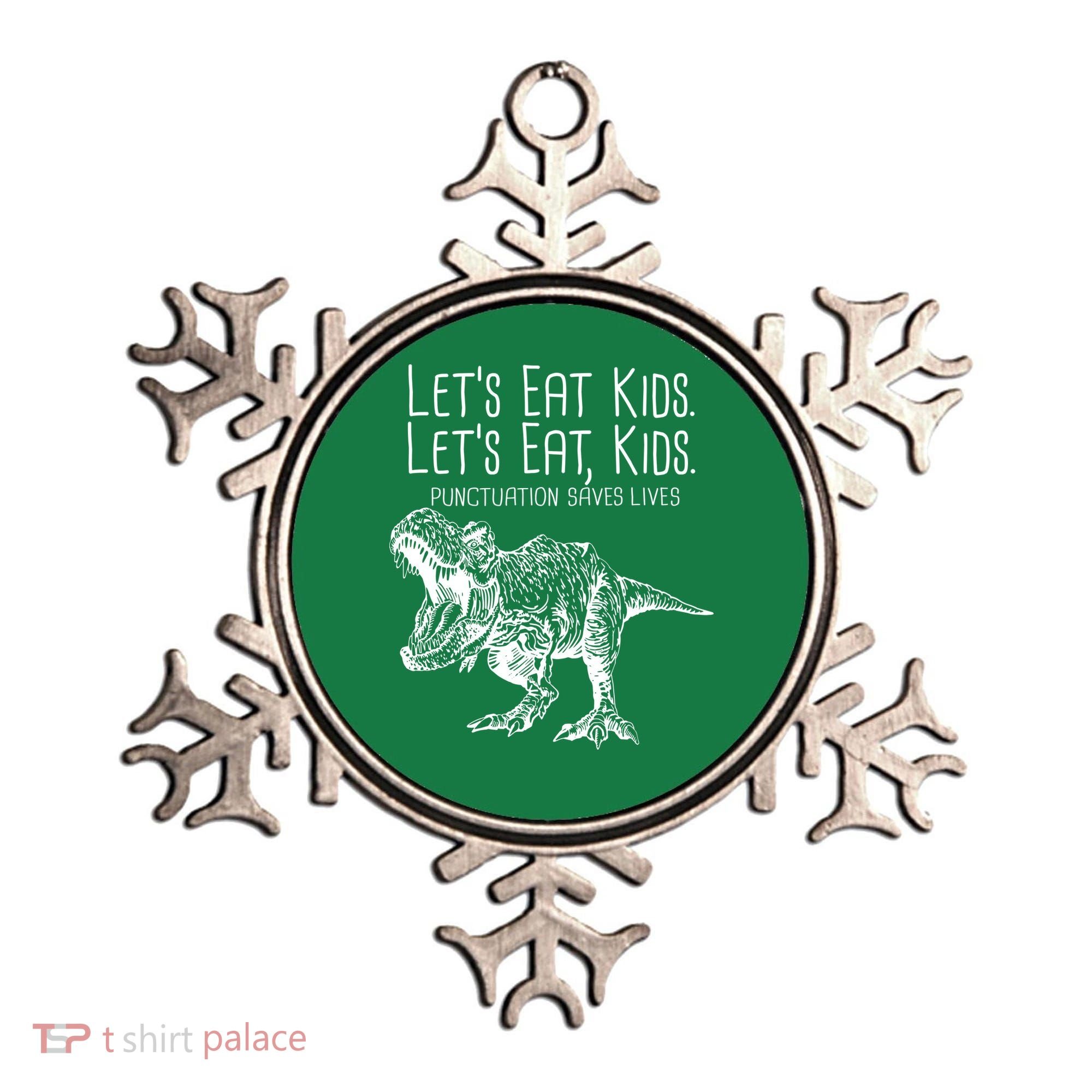 Let's Eat Kids Punctuation Saves Lives Dinosaur Ornament