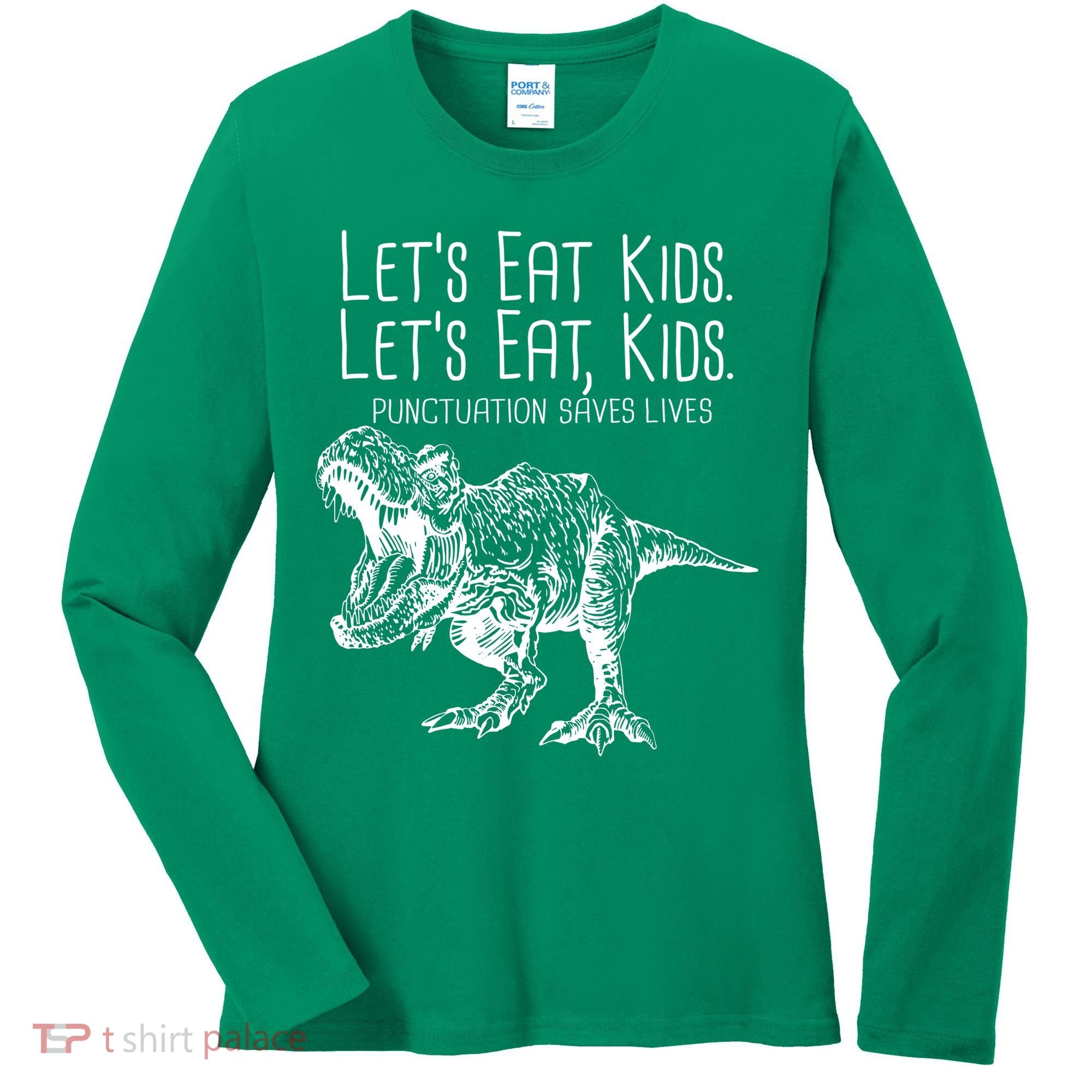 Let's Eat Kids Punctuation Saves Lives Dinosaur Women's Long Sleeve Shirt