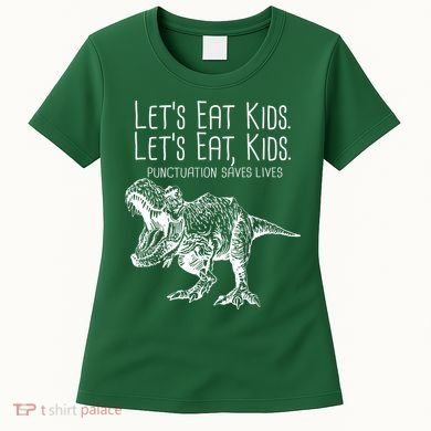 Let's Eat Kids Punctuation Saves Lives Dinosaur Women's T-Shirt
