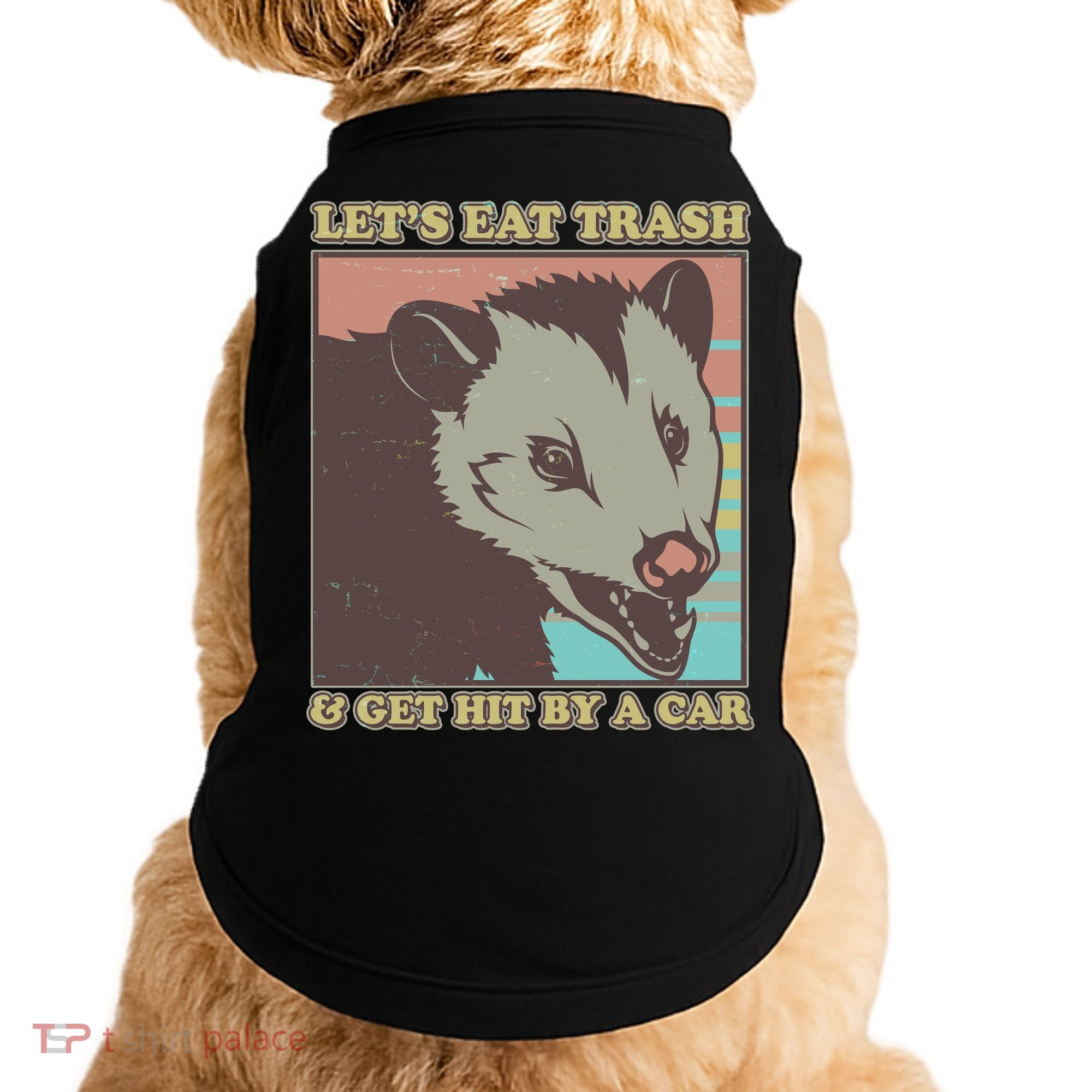 Let's Eat Trash And Get Hit By A Car Opossum Doggie Tank