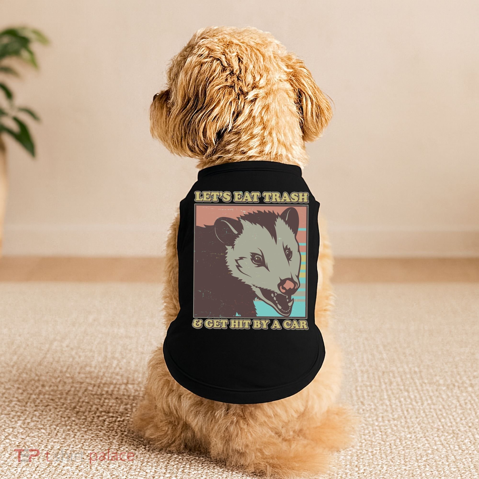 Let's Eat Trash And Get Hit By A Car Opossum Doggie Tank