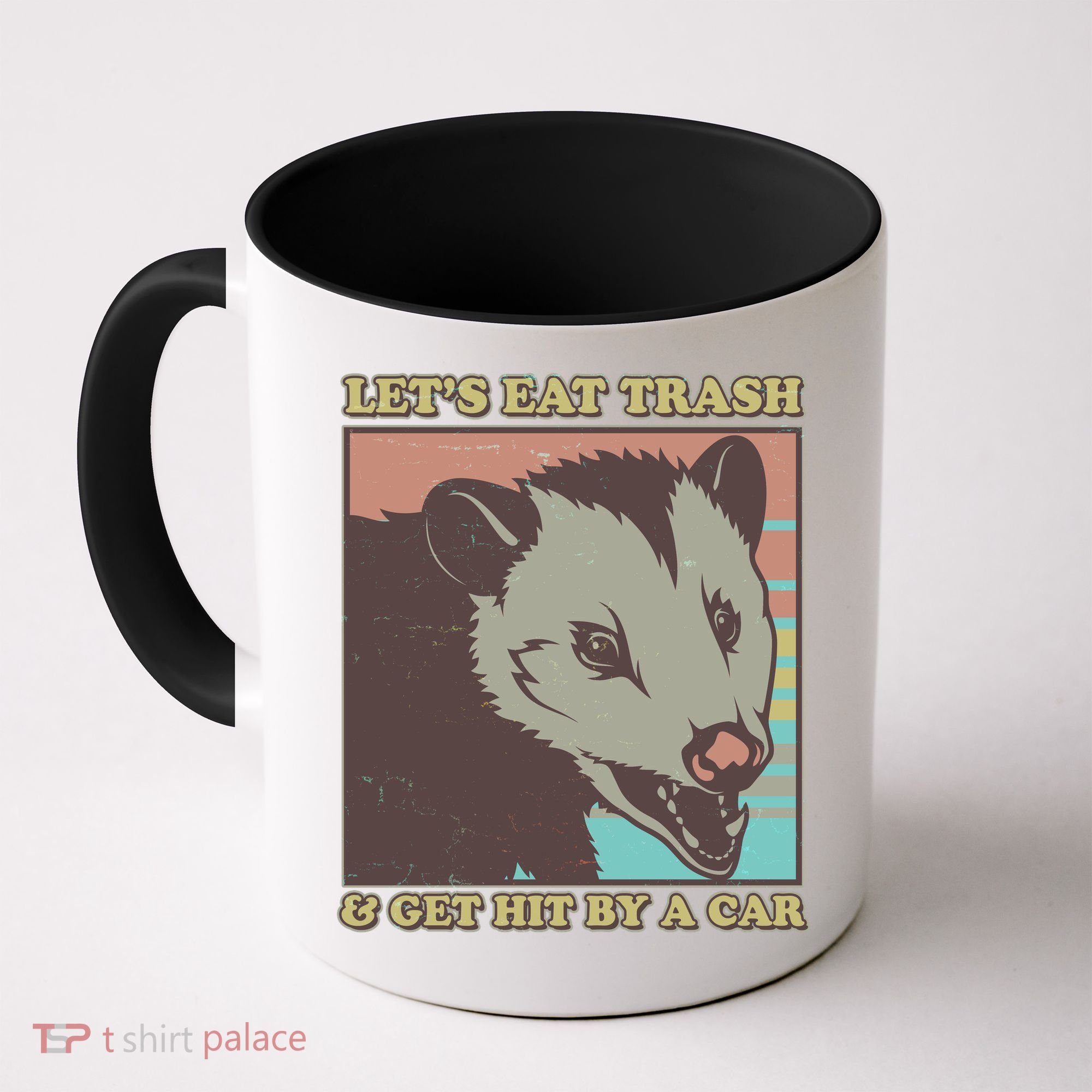 Let's Eat Trash And Get Hit By A Car Opossum Coffee Mug