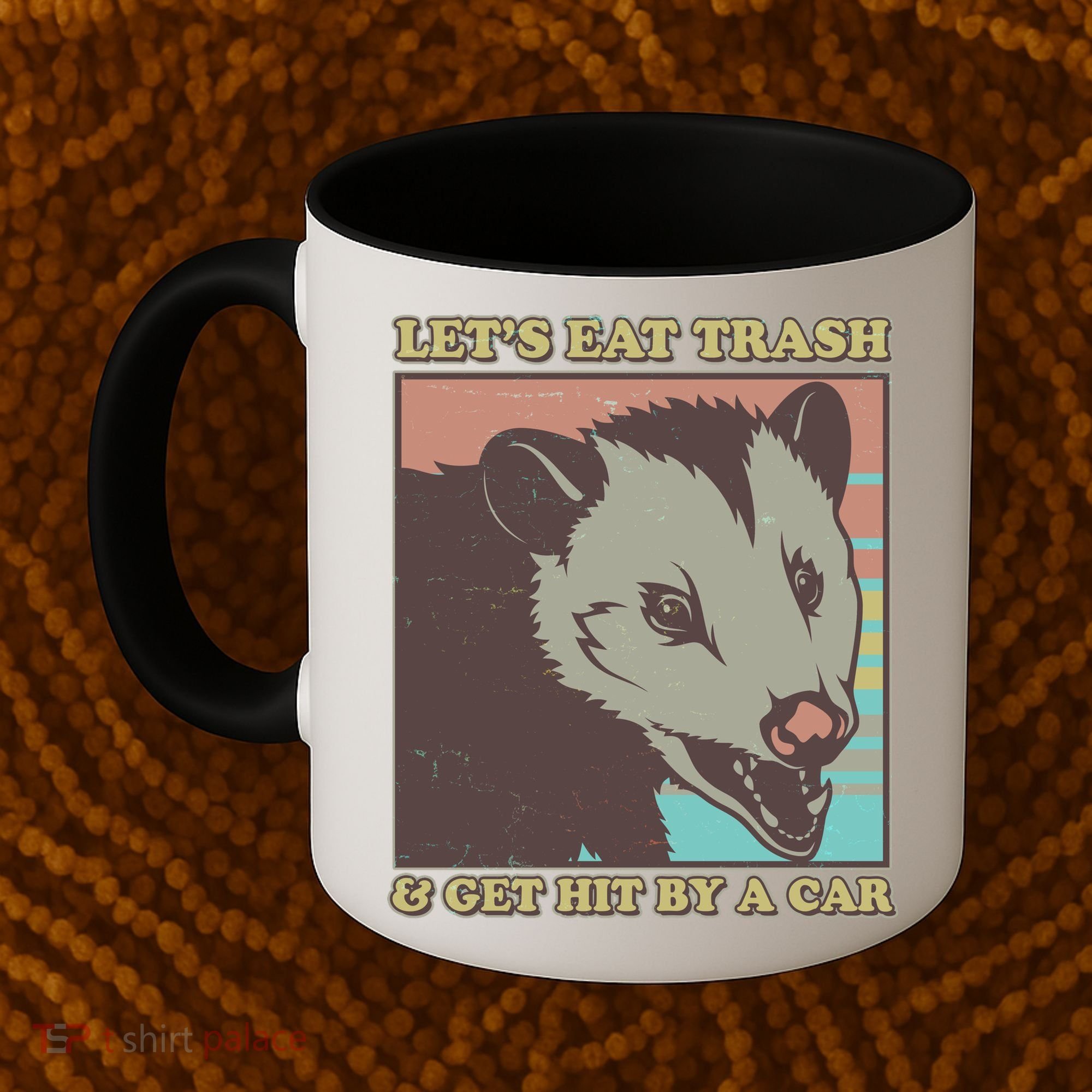 Let's Eat Trash And Get Hit By A Car Opossum Coffee Mug