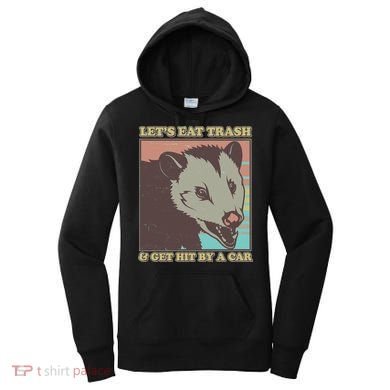 Let's Eat Trash And Get Hit By A Car Opossum Women's Hoodie