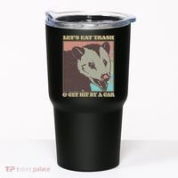 Let's Eat Trash And Get Hit By A Car Opossum Tumbler thumb 0