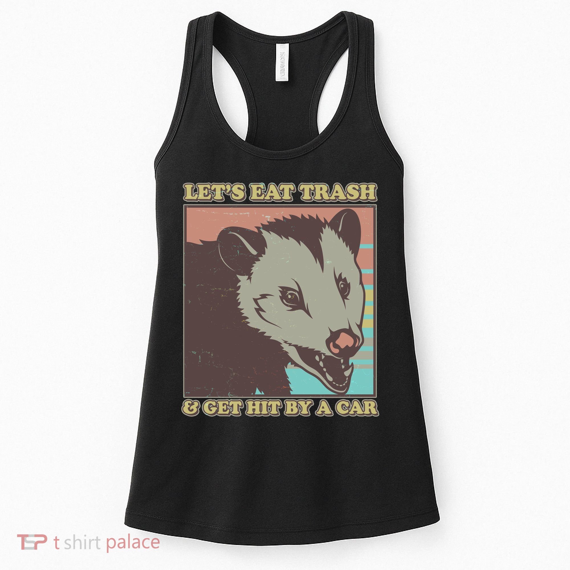 Let's Eat Trash And Get Hit By A Car Opossum Women's Tank Top