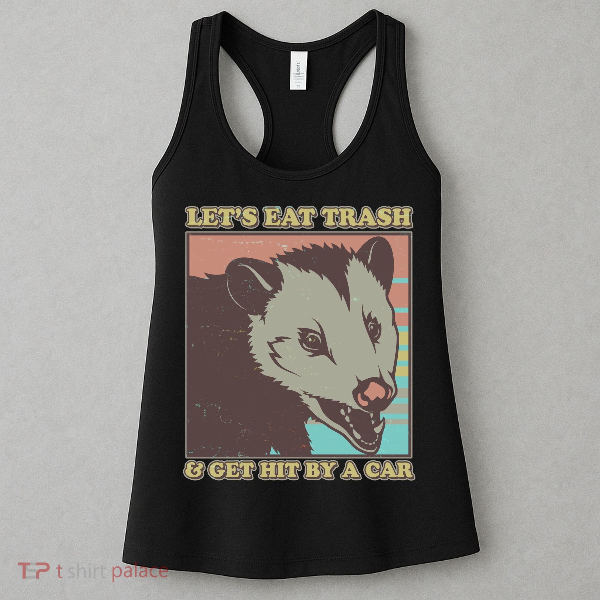 Let's Eat Trash And Get Hit By A Car Opossum Women's Tank Top