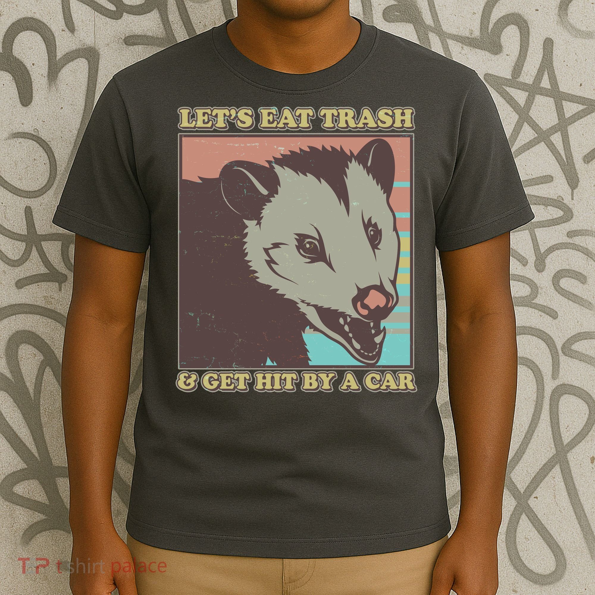 Let's Eat Trash And Get Hit By A Car Opossum T-Shirt