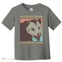 Let's Eat Trash And Get Hit By A Car Opossum Toddler T-Shirt thumb 0