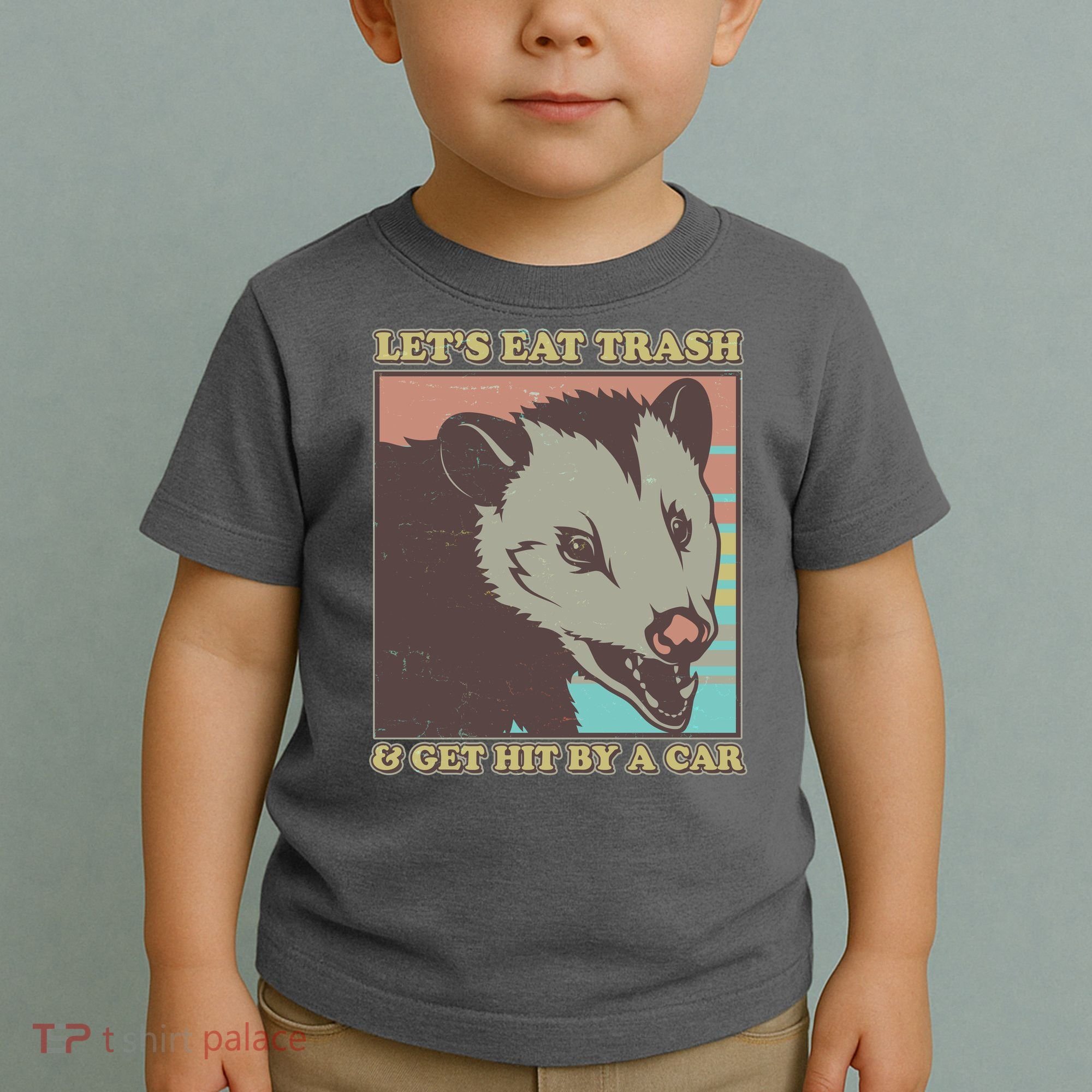 Let's Eat Trash And Get Hit By A Car Opossum Toddler T-Shirt