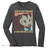 Let's Eat Trash And Get Hit By A Car Opossum Women's Long Sleeve Shirt thumb 0