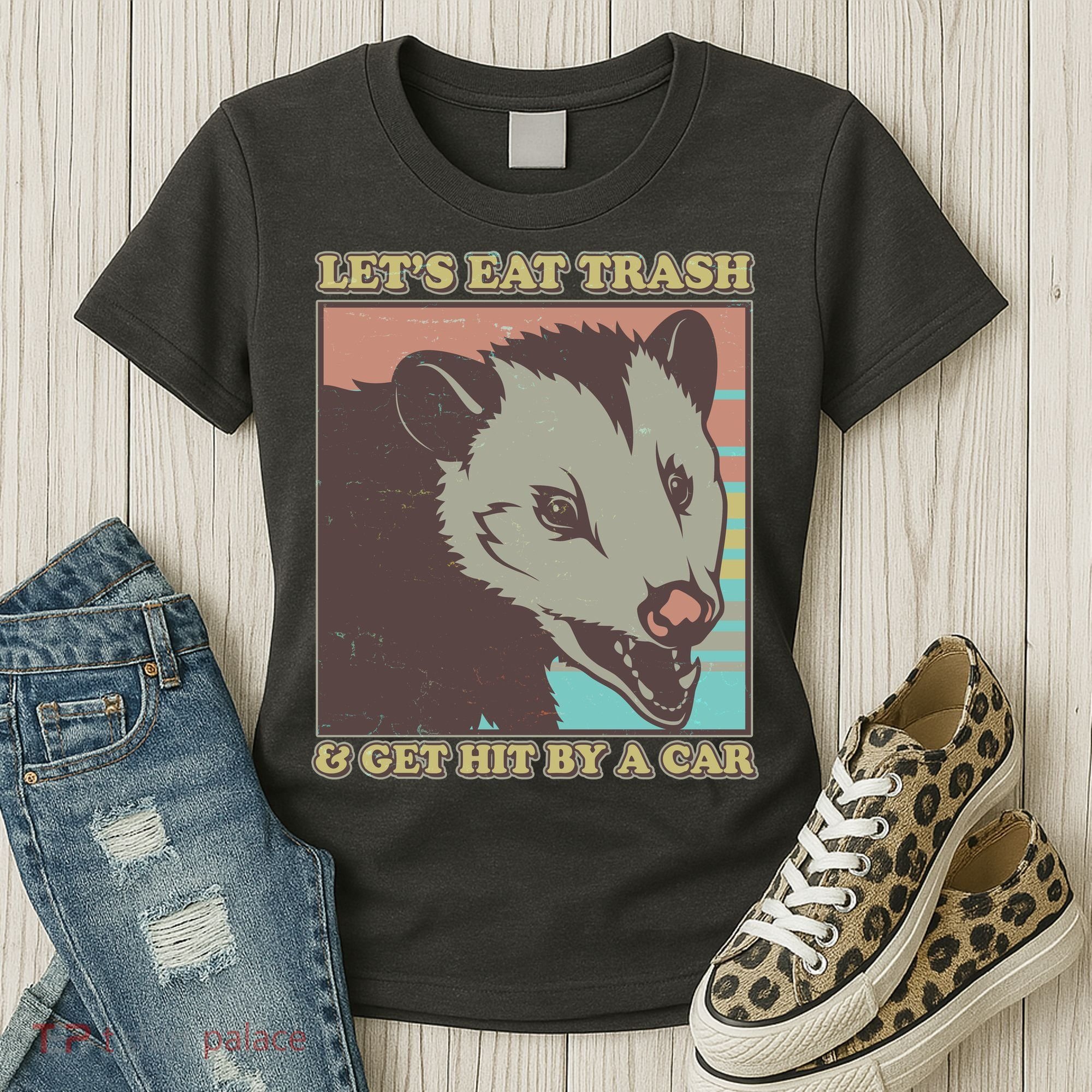 Let's Eat Trash And Get Hit By A Car Opossum Women's T-Shirt