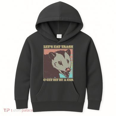 Let's Eat Trash And Get Hit By A Car Opossum Kids Hoodie