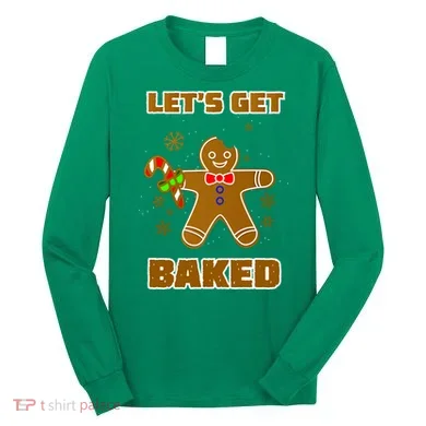 Let's Get Baked Long Sleeve Shirt