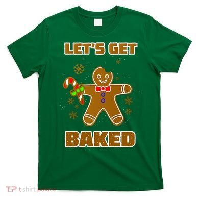 Let's Get Baked T-Shirt