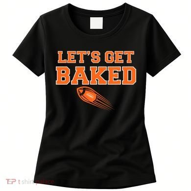 Let's Get Baked Football Cleveland Women's T-Shirt