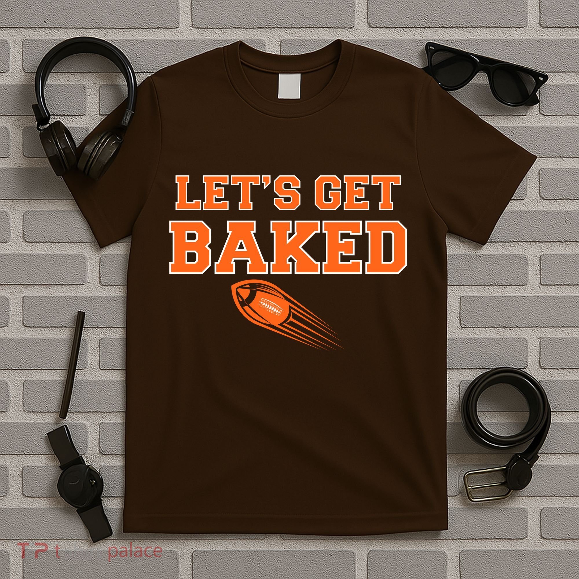 Let's Get Baked Football Cleveland T-Shirt