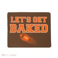 Let's Get Baked Football Cleveland Mousepad thumb 0