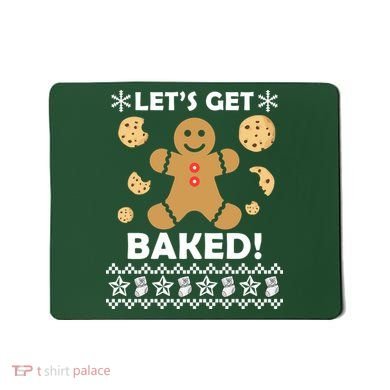 Let's Get Baked Gingerbread Cookie Ugly Christmas Mousepad