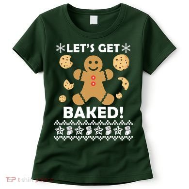 Let's Get Baked Gingerbread Cookie Ugly Christmas Women's T-Shirt