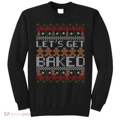 Lets Get Baked Ugly Christmas Sweater Sweatshirt