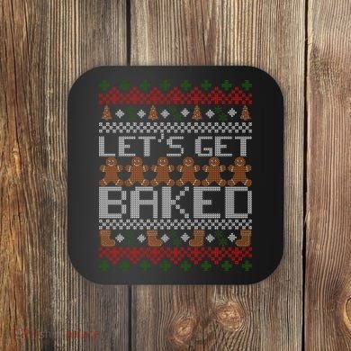 Lets Get Baked Ugly Christmas Sweater Coaster