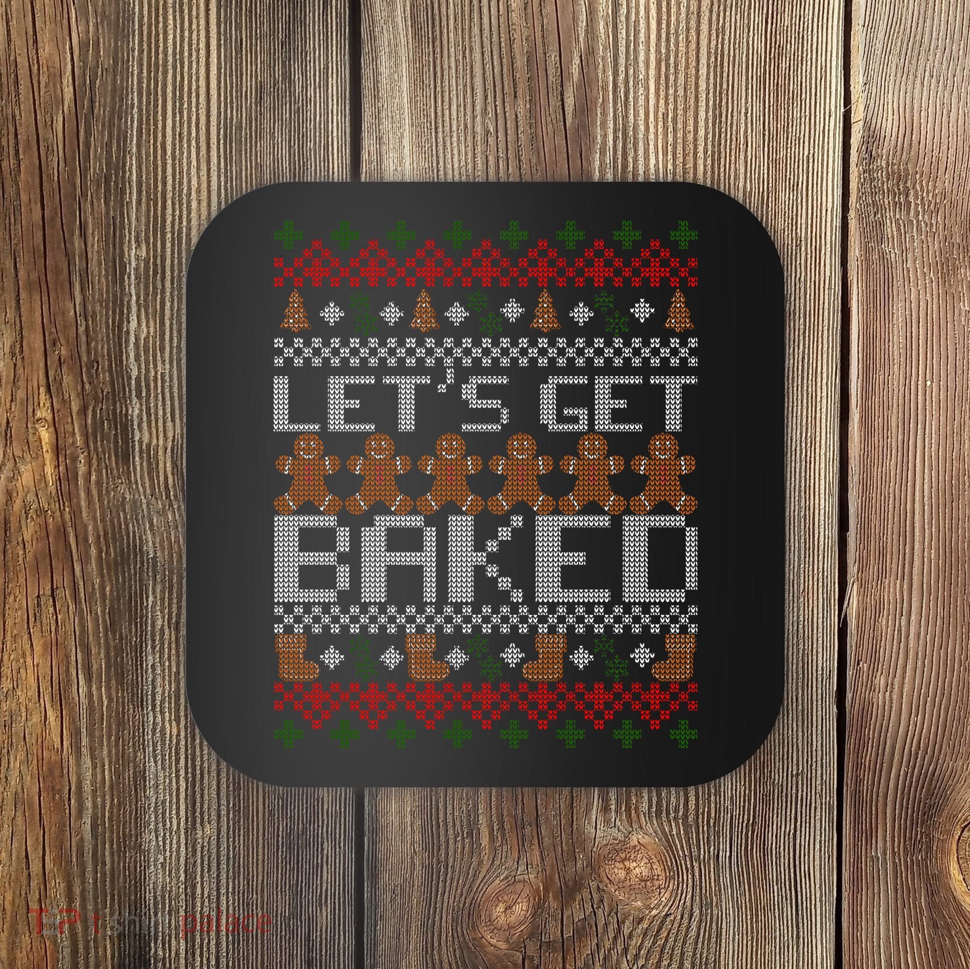 Lets Get Baked Ugly Christmas Sweater Coaster