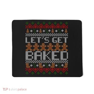 Lets Get Baked Ugly Christmas Sweater Mousepad