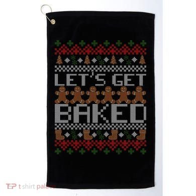 Lets Get Baked Ugly Christmas Sweater Golf Towel