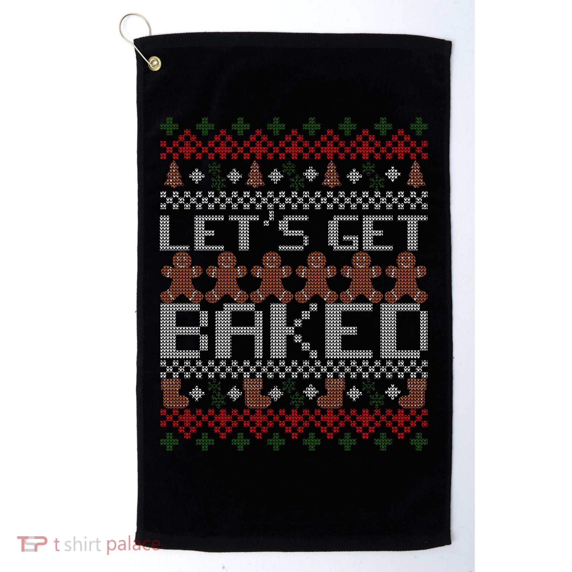 Lets Get Baked Ugly Christmas Sweater Golf Towel