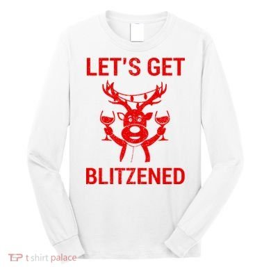 Let's Get Blitzened Long Sleeve Shirt