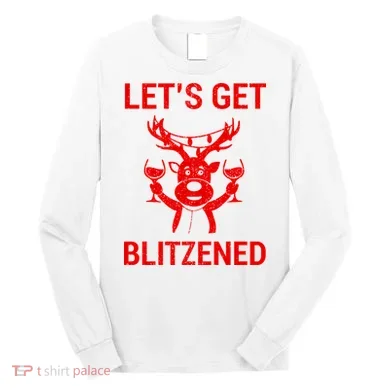 Let's Get Blitzened Long Sleeve Shirt