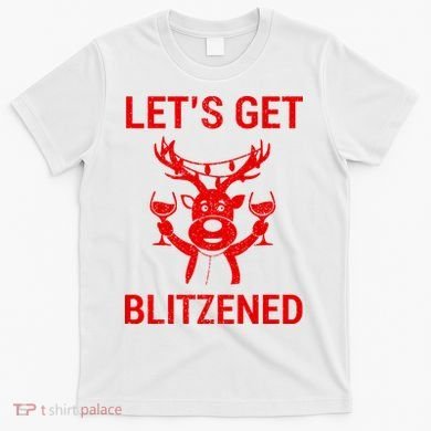 Let's Get Blitzened T-Shirt