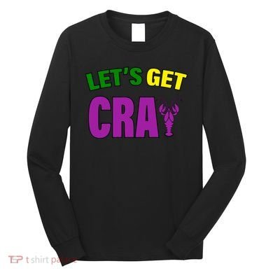 Lets Get Cray Mardi Gras Party Long Sleeve Shirt